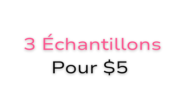 Obtenez 3 échantillons pour 5 $